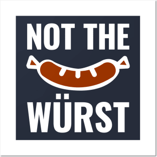 Not the Wurst Posters and Art